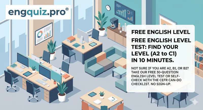 Free English Level Test: Find Your CEFR Level (A2 to C1) in 10 Minutes